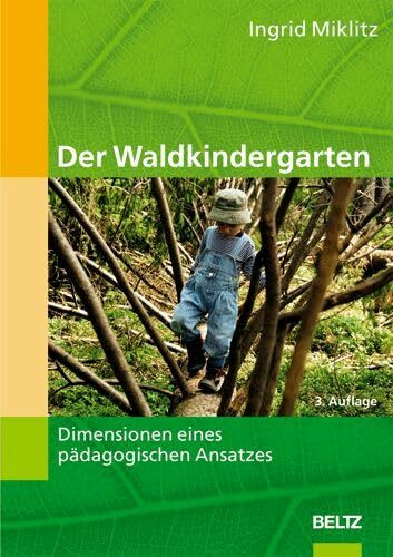 Der Waldkindergarten: Dimensionen eines pädagogischen Ansatzes