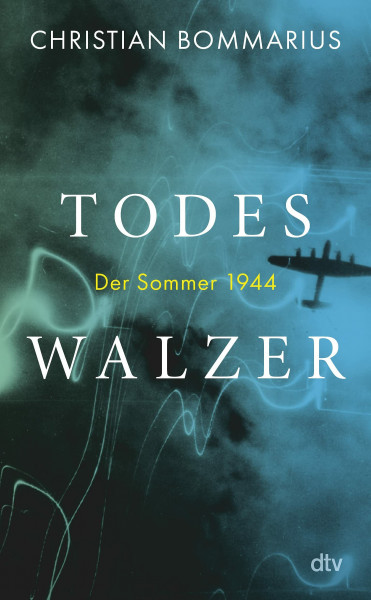 Todeswalzer: Der Sommer 1944 | "Bommarius ist ein Meisterwerk gelungen." Heribert Prantl