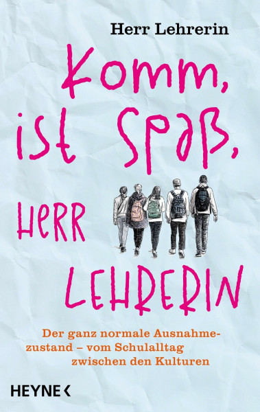 Komm, ist Spaß, Herr Lehrerin: Der ganz normale Ausnahmezustand – vom Schulalltag zwischen den Kulturen