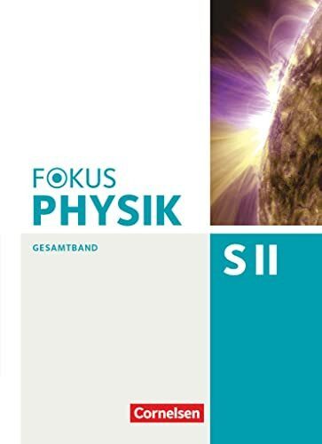 Fokus Physik Sekundarstufe II - Gesamtband - Oberstufe: Schulbuch