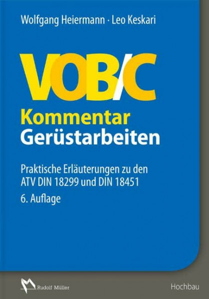 VOB/C Kommentar – Gerüstarbeiten: Praktische Erläuterungen zu den ATV DIN 18299 und DIN 18451