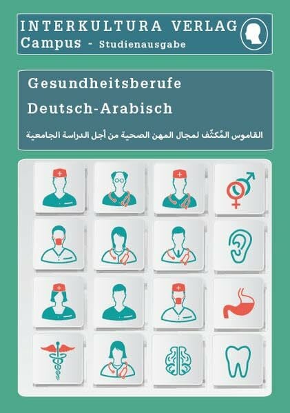 Interkultura Studienwörterbuch für Gesundheitsberufe: Deutsch-Arabisch (Deutsch-Persisch Dari Studienwörterbuch für Studium)