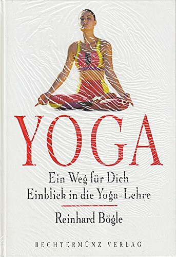 Yoga. Ein Weg für Dich. Einblick in die Yoga- Lehre