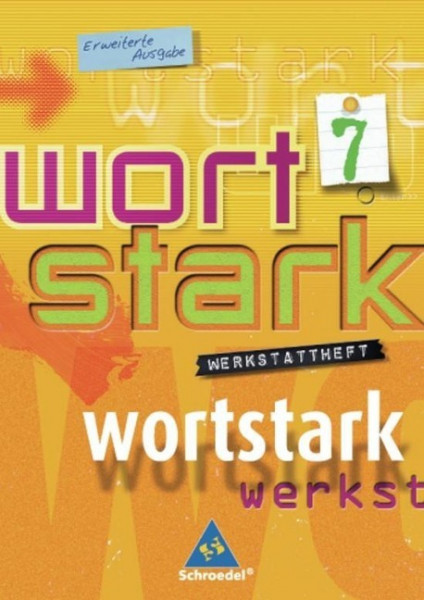 Wortstark. Werkstattheft 7. Erweiterte Ausgabe. Rechtschreibung 2006. Berlin, Brandenburg, Bremen, Hamburg, Hessen, Mecklenburg-Vorpommern, Niedersachsen, Nordrhein-Westfalen, Rheinland-Pfalz, Saarlan