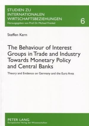 The Behaviour of Interest Groups in Trade and Industry Towards Monetary Policy and Central Banks