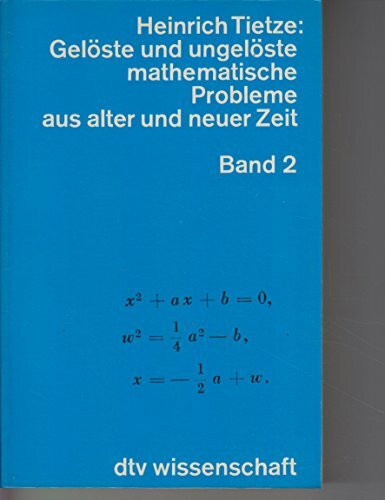 Gelöste und ungelöste mathematische Probleme aus alter und neuer Zeit Band 2