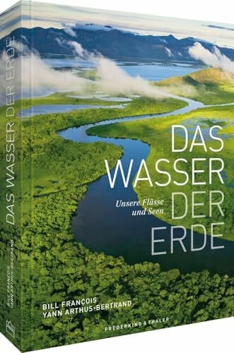 Das Wasser der Erde: Unsere Flüsse und Seen – Entdecken Sie die Vielfalt und Bedeutung der Wasserressourcen auf unserem Planeten Erde.