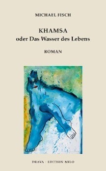 Khamsa oder Das Wasser des Lebens