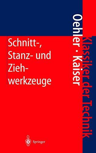 Schnitt-, Stanz- und Ziehwerkzeuge: Konstruktion, Berechnung, Werkstoffe (Klassiker der Technik)