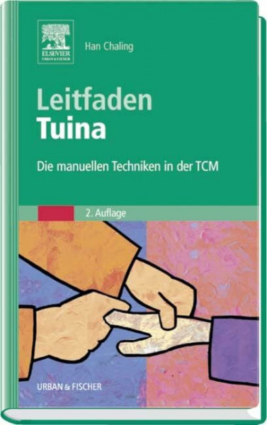 Leitfaden Tuina: Die manuellen Techniken in der TCM