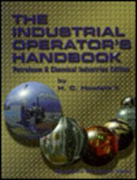 The Industrial Operator's Handbook: Petroleum & Chemical Industries Edition (The Industrial Operators Handbook: A Systematic Approach to Industrial Operations)