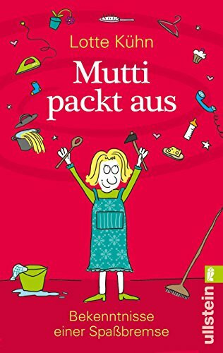 Ullstein Taschenbuch Verlag Mutti Packt Aus, Bekenntnisse Einer Spa�bremse