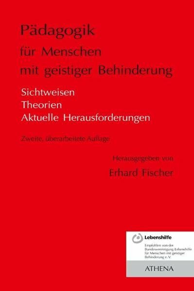 Pädagogik für Menschen mit geistiger Behinderung: Sichtweisen - Theorien - aktuelle Herausforderungen (Lehren und Lernen mit behinderten Menschen)