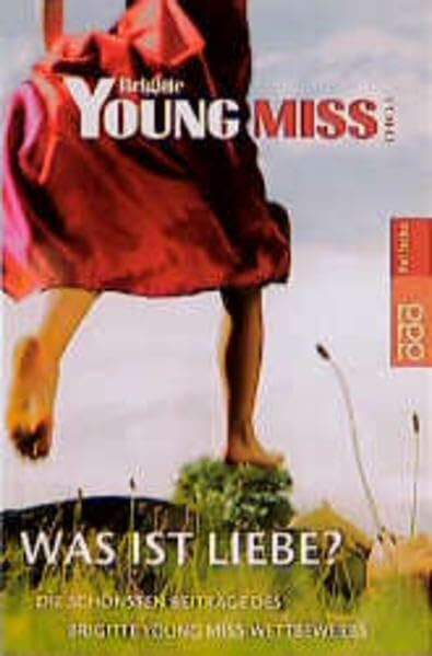 Was ist Liebe?: Die schönsten Beiträge des Brigitte Young-Miss-Wettbewerbs