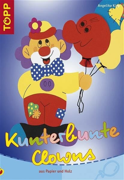 Kunterbunte Clowns aus Papier und Holz: Mit perforierten Vorlagenbogen u. Einsteckhüllen