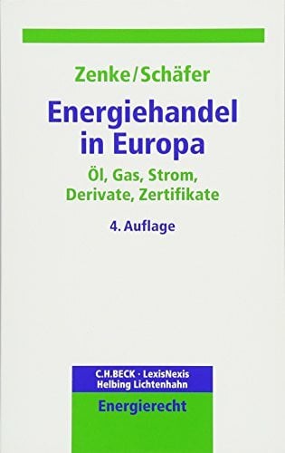 Energiehandel in Europa: Öl, Gas, Strom, Derivate, Zertifikate (C. H. Beck Energierecht)