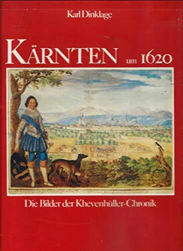 Kärnten um 1620 : d. Bilder d. Khevenhüller-Chronik.