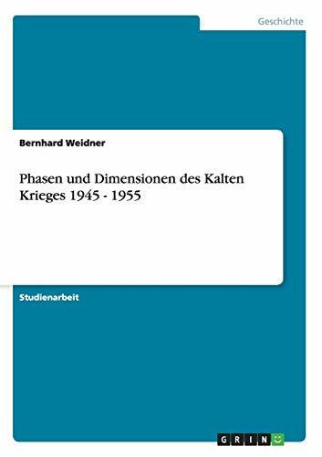 Phasen und Dimensionen des Kalten Krieges 1945 - 1955