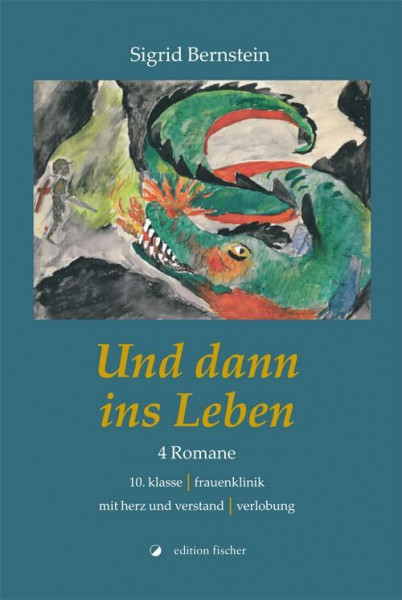 Und dann ins Leben: 4 Romane