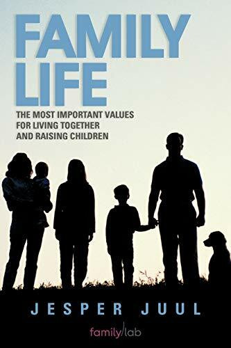 Family Life: The Most Important Values For Living Together and Raising Children