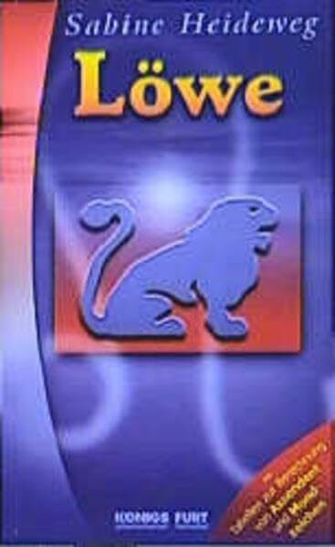 Löwe: Mit Tabellen zur Berechnung von Aszendent und Mondzeichen