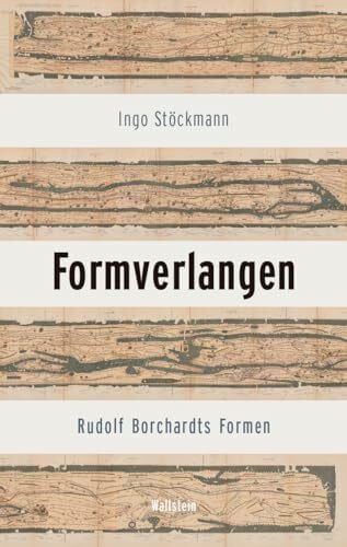 Formverlangen: Rudolf Borchardts Formen