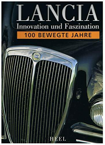 Lancia - Innovation und Faszination: 100 bewegte Jahre