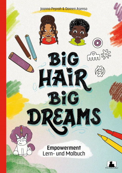 Big Hair, Big Dreams: Empowerment Lern- und Malbuch