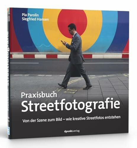 Praxisbuch Streetfotografie: Von der Szene zum Bild – wie kreative Streetfotos entstehen