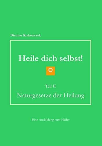 Heile dich selbst! Teil II: Naturgesetze der Heilung