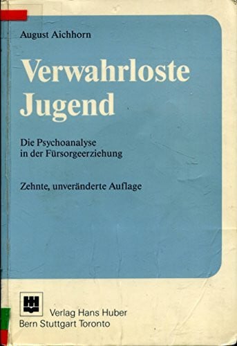 Verwahrloste Jugend. Die Psychoanalyse in der Fürsorgeerziehung