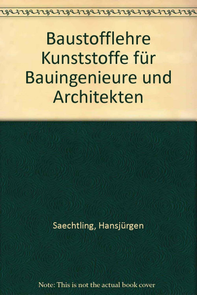 Baustofflehre Kunststoffe für Bauingenieure und Architekten