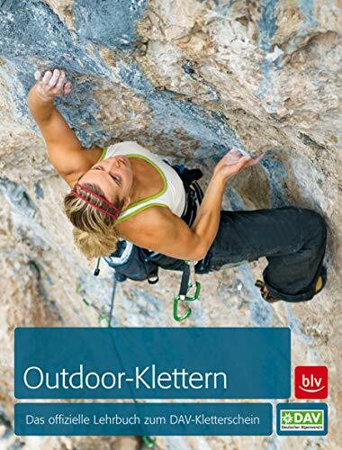 Outdoor-Klettern: Das offizielle Lehrbuch zum DAV-Kletterschein Outdoor-Klettern: Das offizielle Lehrbuch zum DAV-Kletterschein