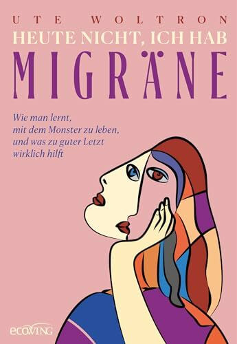 Heute nicht, ich hab Migräne: Wie man lernt, mit dem Monster zu leben, und was zu guter Letzt wirklich hilft. Migräne-Mittel, -Symptome und -Geschichte: Ein Selbsthilfe-Buch für Betroffene