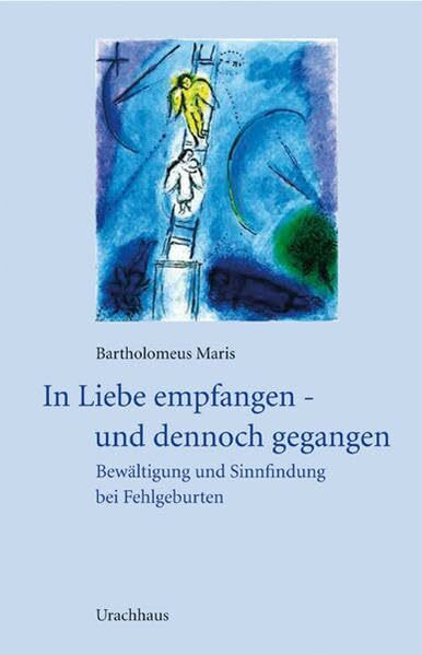 In Liebe empfangen und dennoch gegangen: Bewältigung und Sinnfindung bei Fehlgeburten