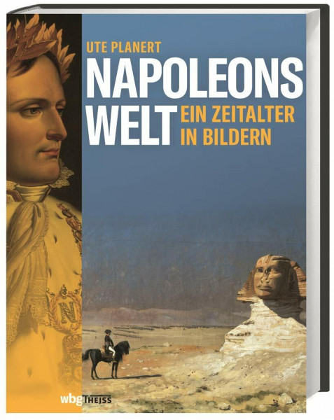Napoleons Welt: Ein Zeitalter in Bildern