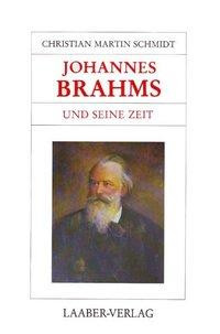 Johannes Brahms und seine Zeit