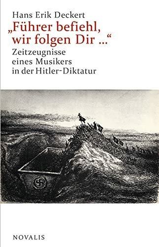"Führer befiehl, wir folgen Dir ...": Zeitzeugnisse eines Musikers in der Hitler-Diktatur (Lebenserfahrungen - Lebensweisheiten)