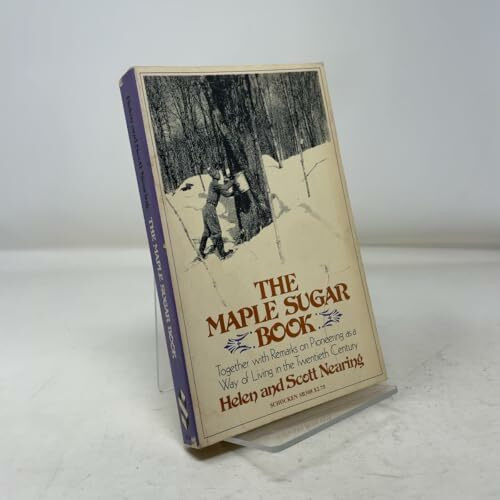 Maple Sugar Book: Together With Remarks on Pioneering As a Way of Living in the Twentieth Century
