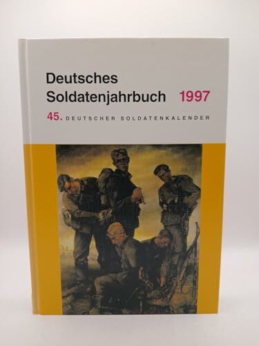 Deutsches Soldatenjahrbuch 1997: 45. Deutscher Soldatenkalender