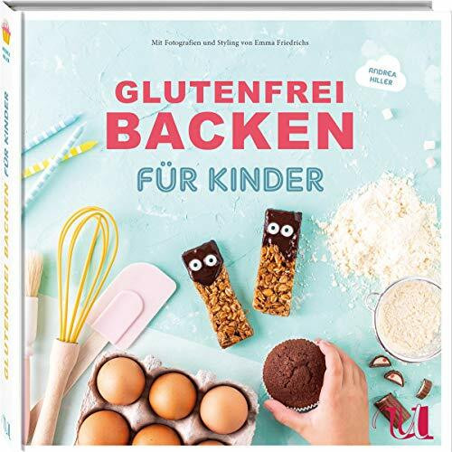 Glutenfrei Backen für Kinder: Geburtstagskuchen, Muffins, Waffeln & Pizza | Glutenfreie Backrezepte bei Zöliakie und Glutenunverträglichkeit | Grundteige und Infos zu glutenfreier Ernährung