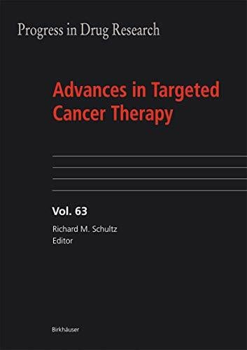 Advances in Targeted Cancer Therapy (Progress in Drug Research, 63, Band 63) Advances in Targeted Cancer Therapy (Progress in Drug Research, 63, Band 63)