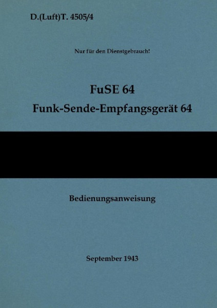 D.(Luft)T. 4505/4 FuSE 64 Funk-Sende-Empfangsgerät 64 Bedienungsanweisung