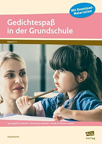 Gedichtespaß in der Grundschule: Sprachgefühl verbessern - Wortschatz erweitern - Freude am Reimen wecken (2. bis 4. Klasse). Mit Downloadmaterialien