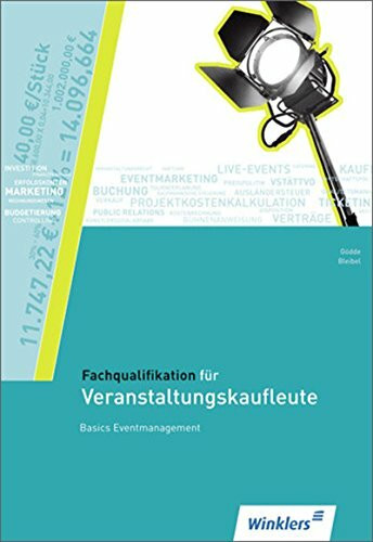 Fachqualifikation für Veranstaltungskaufleute / Ausgabe 2013: Fachqualifikation für Veranstaltungskaufleute: Basics Eventmanagement: Schülerband: Ausgabe 2013 / Basics Eventmanagement: Schülerband