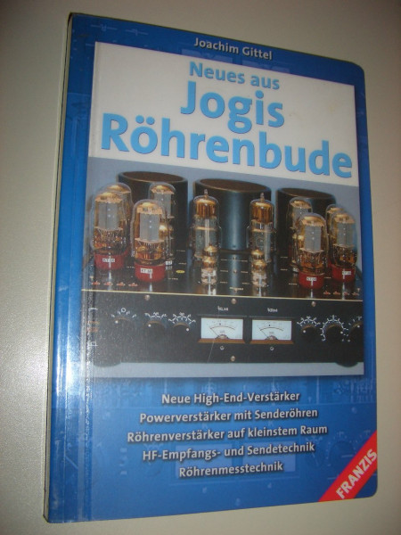 Neues aus Jogis Röhrenbude: Neue High-End-Verstärker. Powerverstärker mit Senderöhren. Röhrenverstärker auf kleinstem Raum. HF-Empfangs- und Sendetechnik. Röhrenmesstechnik