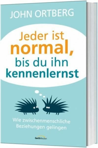Jeder ist normal, bis du ihn kennenlernst: Wie zwischenmenschliche Beziehungen gelingen
