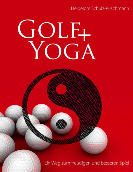 Golf + Yoga - Ein Weg zum freudigen und besseren Spiel