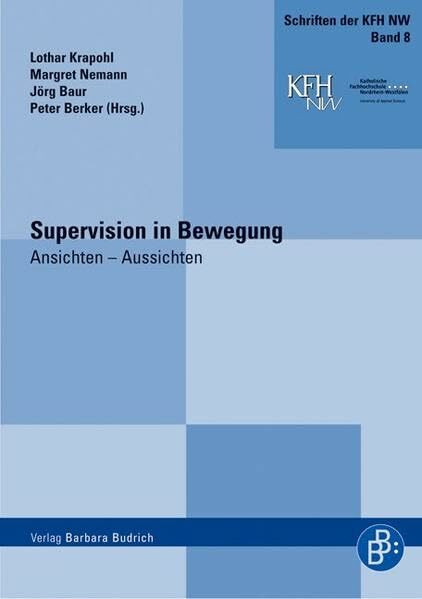 Supervision in Bewegung: Ansichten - Aussichten (Schriften der katholischen Fachhochschule Nordrhein-Westfalen)