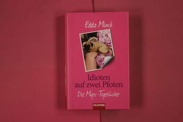 Idioten auf zwei Pfoten: Die Mops-Tagebücher